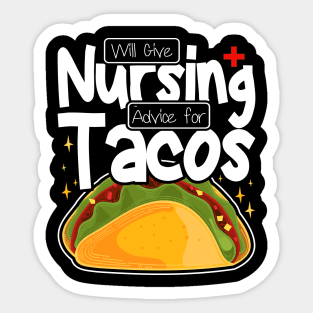 Will Give Nursing Advice for Tacos, Nursing Students And Tacos Lovers Sticker